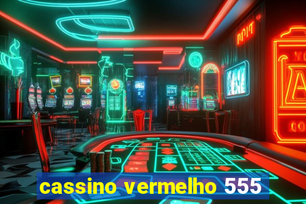 cassino vermelho 555